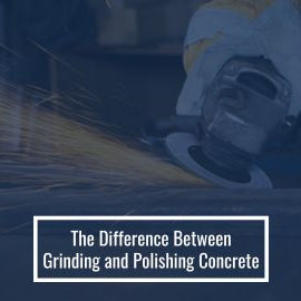 The Difference Between Grinding and Polishing Concrete