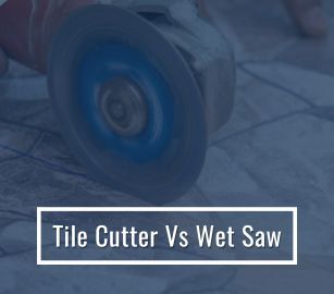 Tile Cutter Vs Wet Saw: Which Is Better