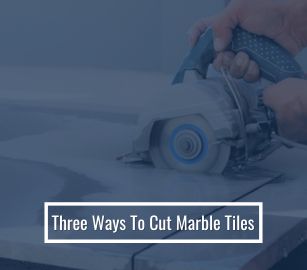 Three Ways to Cut Marble Tiles: Step-by-Step Guide
