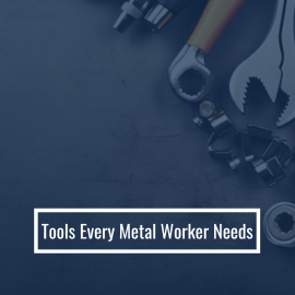 Tools Every Metal Worker Needs