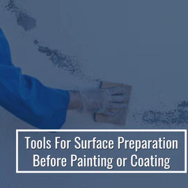 Tools For Surface Preparation Before Painting Or Coating