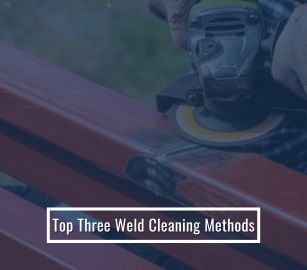 Top Three Weld Cleaning Methods