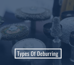 Types Of Deburring