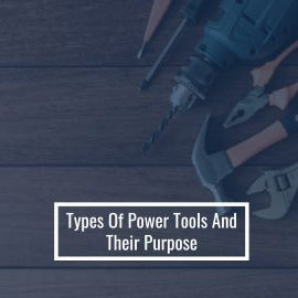 Types Of Power Tools And Their Purpose