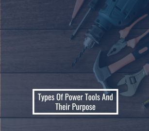 Types Of Power Tools And Their Purpose