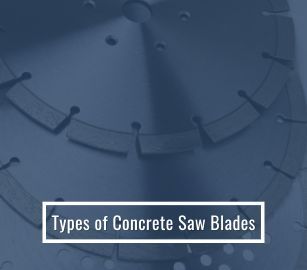Types of Concrete Saw Blades
