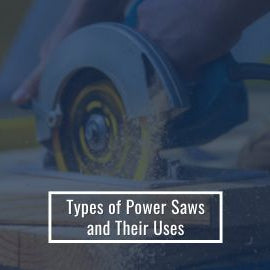 Types of Power Saws and Their Uses