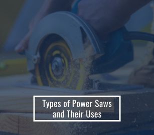 Types of Power Saws and Their Uses