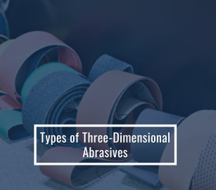 Types Of Three-Dimensional Abrasives