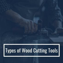 Types of Wood Cutting Tools