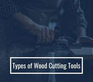 Types of Wood Cutting Tools