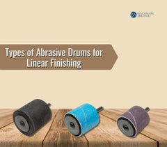 Types of Abrasive Drums for Linear Finishing