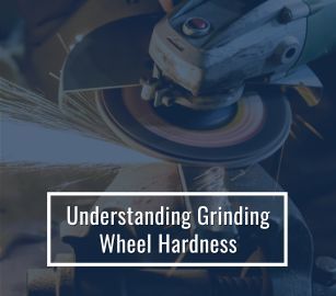 Understanding Grinding Wheel Hardness