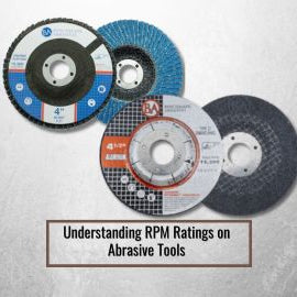 Understanding RPM Ratings on Abrasive Tools