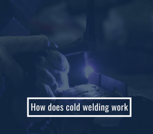 How Does Cold Welding Work?