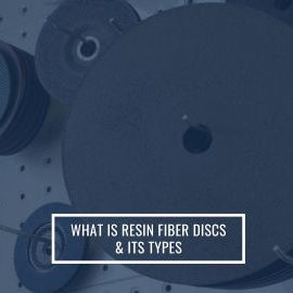 What is Resin Fiber Discs & Its Types