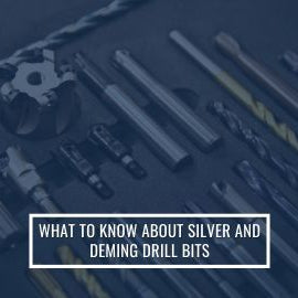 What to Know About Silver and Deming Drill Bits