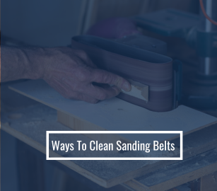 Ways To Clean Sanding Belts Make It last longer
