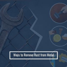 Ways to Remove Rust from Metal
