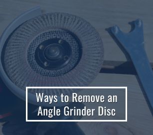 Ways To Remove an Angle Grinder Disc
