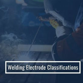 Welding Electrode Classifications