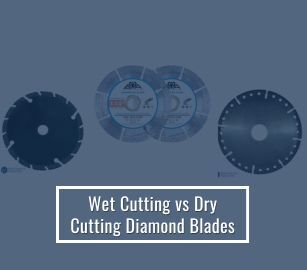 Wet Vs Dry Cutting Diamond Blades