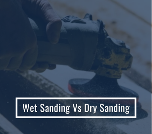 Wet Sanding Vs Dry Sanding - Quick Comparison