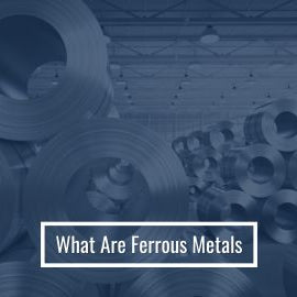 What are Ferrous Metals