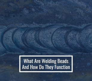 What Are Welding Beads And How Do They Function