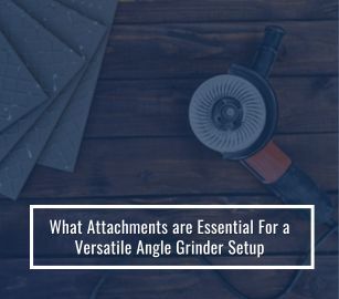 What attachments are Essential For a Versatile Angle Grinder Setup