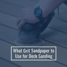 What Grit Sandpaper to Use for Deck Sanding