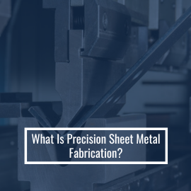 What Is Precision Sheet Metal Fabrication? Tools and Applications