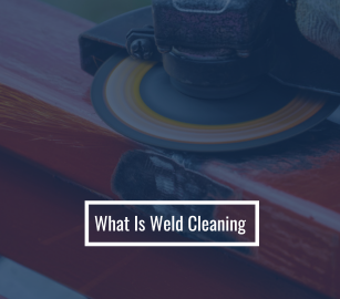 What Is Weld Cleaning