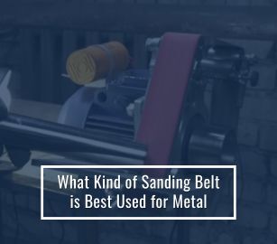 What Kind of Sanding Belt is Best for Metal