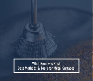 What Removes Rust - Best Methods and Tools for Metal Surfaces