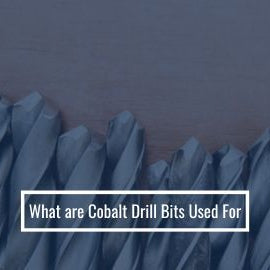 What are Cobalt Drill Bits Used For