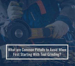 What Are Common Pitfalls To Avoid When Starting With Tool Grinding