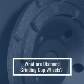 What are Diamond Grinding Cup Wheels?