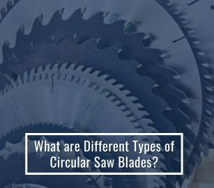 What are Different Types of Circular Saw Blades?