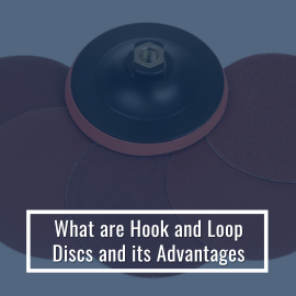 What are Hook and Loop Discs and its Advantages