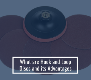 What are Hook and Loop Discs and its Advantages