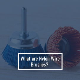 What are Nylon Wire Brushes?