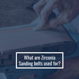 What are Zirconia Sanding Belts used for?