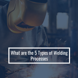 What are the 5 types of Welding Processes?