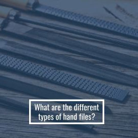 What are the different types of  hand files?