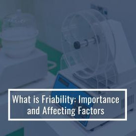 What is Friability and its Importance