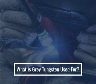 What is Grey Tungsten Used For?