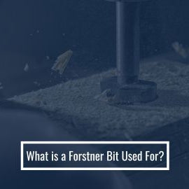 What is a Forstner Bit Used For?