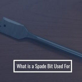 What is a Spade bit Used For