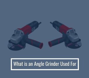 What is an Angle Grinder Used For - Complete Guide